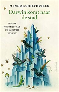 Darwin in de stad: evolutie in de urban jungle by Menno Schilthuizen