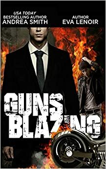 Guns Blazing by Eva LeNoir, Andrea Smith