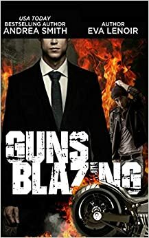 Guns Blazing by Andrea Smith, Eva LeNoir