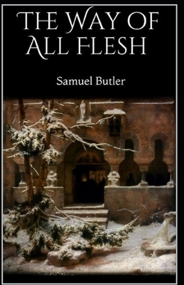 The Way of All Flesh Illustrated by Samuel Butler