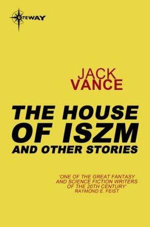 The House of Iszm and Other Stories by Jack Vance