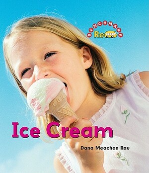 Ice Cream by Dana Meachen Rau