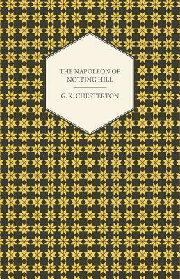 The Napoleon of Notting Hill by G.K. Chesterton