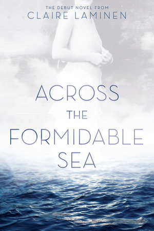 Across the Formidable Sea by Claire Laminen