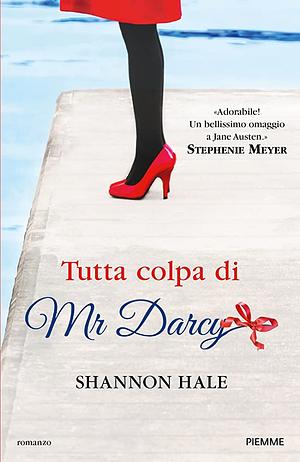 Tutta colpa di Mr Darcy by Shannon Hale