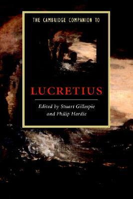 The Cambridge Companion to Lucretius by Stuart Gillespie, Philip Hardie