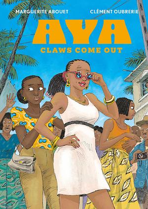 Aya: Claws Come Out by Clément Oubrerie, Marguerite Abouet