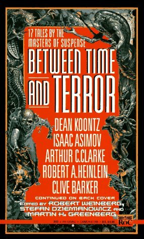 Between Time and Terror by Robert E. Weinberg, Martin H. Greenberg, Stefan R. Dziemianowicz