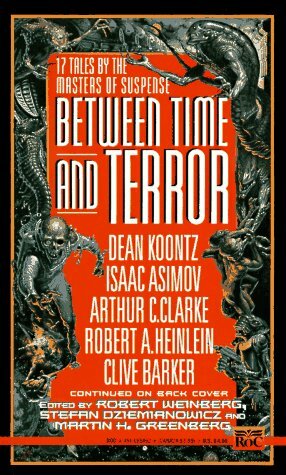 Between Time and Terror by Robert E. Weinberg, Stefan Dziemianowicz, Martin H. Greenberg