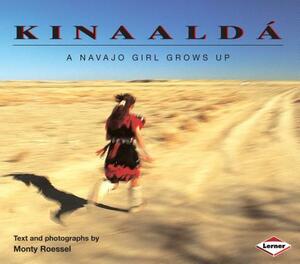 Kinaaldá: A Navajo Girl Grows Up by Monty Roessel