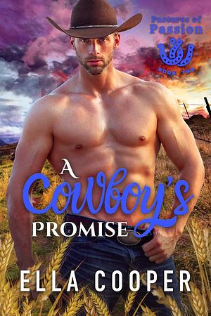 A COWBOY'S PROMISE: A SINGLE MOTHER COWBOY ROMANCE BOOK 2 by Ella Cooper