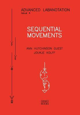 Advanced Labanotation, Issue 4 - Sequential Movements. by Joukje Kolff, Ann Hutchinson Guest