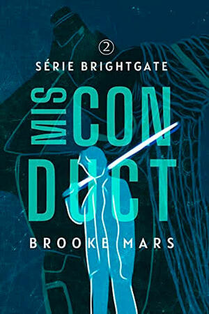 Misconduct ( Brightgate Livro 3) by Brooke Mars