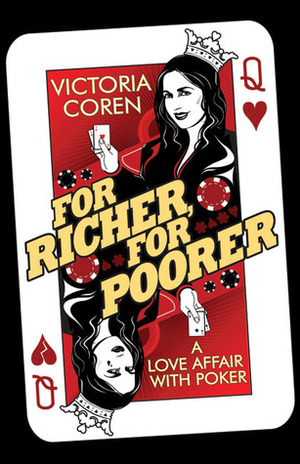 For Richer, For Poorer: A Love Affair with Poker by Victoria Coren