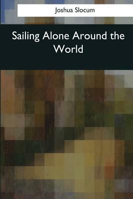 Sailing Alone Around the World by Joshua Slocum