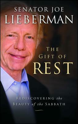 The Gift of Rest: Rediscovering the Beauty of the Sabbath by David Klinghoffer, Joseph I. Lieberman