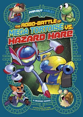 The Robo-Battle of Mega Tortoise vs. Hazard Hare: A Graphic Novel by Stephanie Peters