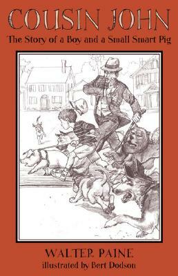 Cousin John: The Story of a Boy and a Small Smart Pig by Walter Paine