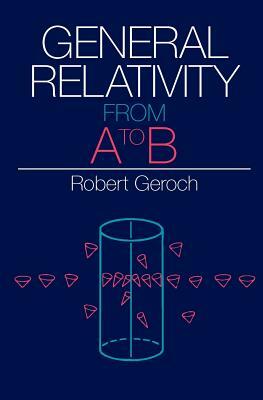 General Relativity from A to B by Robert Geroch