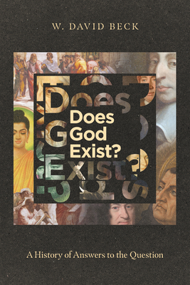 Does God Exist?: A History of Answers to the Question by W. David Beck