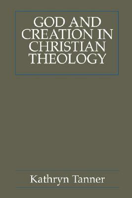 God and Creation in Christian Theology: Tyranny and Empowerment? by Kathryn Tanner