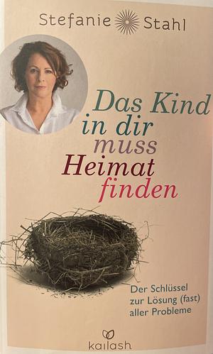 Das Kind in dir muss Heimat finden by Stefanie Stahl