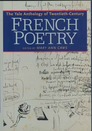 The Yale Anthology of Twentieth-Century French Poetry by Mary Ann Caws