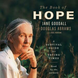 The Book of Hope: A Survival Guide for Trying Times by Doug Abrams, Jane Goodall