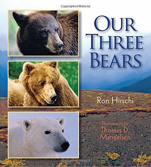 Our Three Bears by Ron Hirschi, Thomas D. Mangelsen