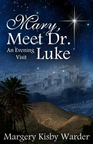 Mary, Meet Dr. Luke by Margery Kisby Warder