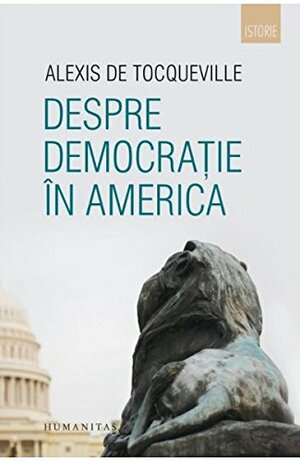 Despre democrație în America by Magdalena Boiangiu, Alexis de Tocqueville, Beatrice Staicu, Claudia Dumitriu, François Furet