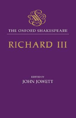 The Tragedy of King Richard III: The Oxford Shakespeare the Tragedy of King Richard III by William Shakespeare