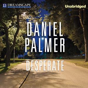 Desperate by Daniel Palmer