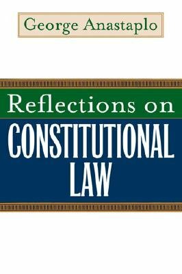 Reflections on Constitutional Law by George Anastaplo