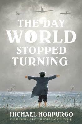 The Day the World Stopped Turning by Michael Morpurgo
