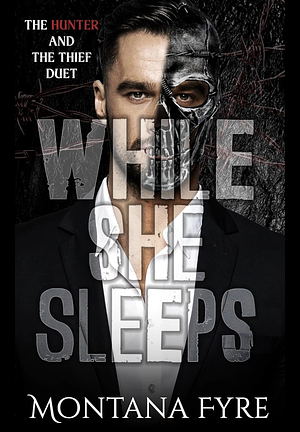 While She Sleeps: A Dark Stalker Romance by Montana Fyre