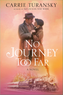 No Journey Too Far by Colleen Prendergast, Carrie Turansky