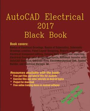 AutoCAD Electrical 2017 Black Book by Matt Weber, Gaurav Verma