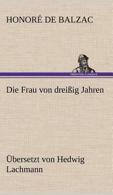 Die Frau Von Dreissig Jahren by Honoré de Balzac