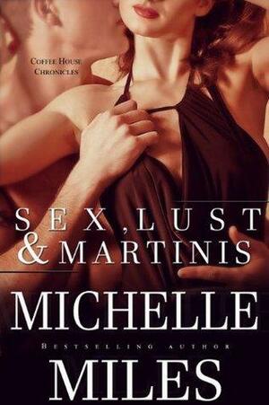 Sex, Lust & Martinis by Michelle Miles