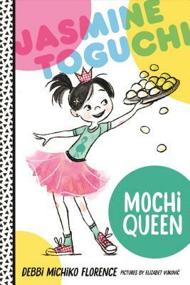 Jasmine Toguchi, Mochi Queen by Debbi Michiko Florence