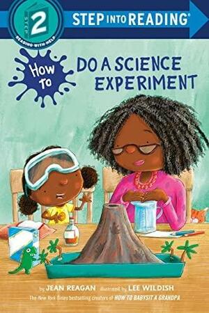 How to Do a Science Experiment by Jean Reagan, Lee Wildish