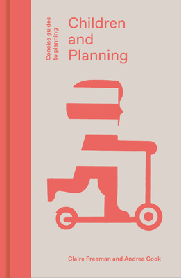 Children and Planning by Andrea Cook, Claire Freeman