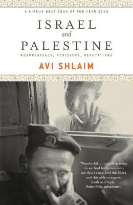 Israel and Palestine: Reappraisals, Revisions, Refutations by Avi Shlaim