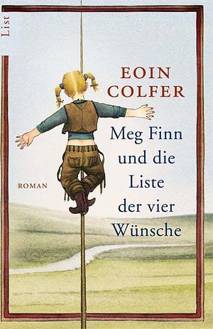 Meg Finn und die Liste der vier Wünsche by Eoin Colfer