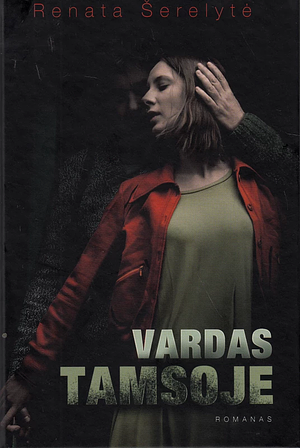 Vardas tamsoje by Renata Šerelytė