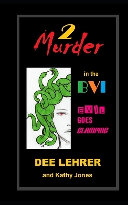 Murder in the BVI 2: EVIL Goes Glamping by Dee Lehrer, Kathy Jones