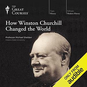 How Winston Churchill changed the world by Michael Shelden