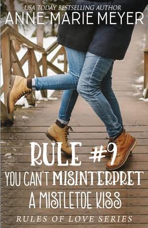 Rule #4: You Can't Misinterpret a Mistletoe Kiss by Anne-Marie Meyer