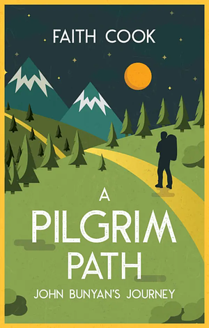 A Pilgrim Path: John Bunyan's Journey by Faith Cook